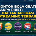 Nonton Bola Gratis Tanpa Ribet: Daftar Aplikasi Streaming Terbaik