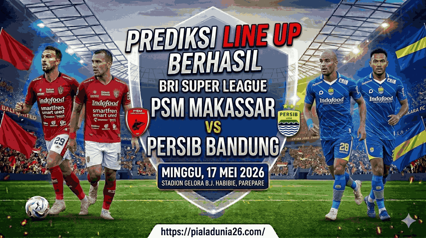 PSM vs Persib 17 Mei 2026: Duel Klasik Penuh Gengsi