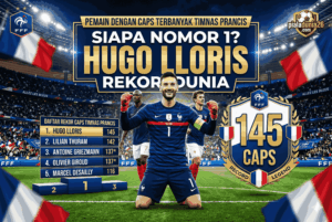 Pemain dengan Caps Terbanyak Timnas Prancis, Siapa Nomor 1?