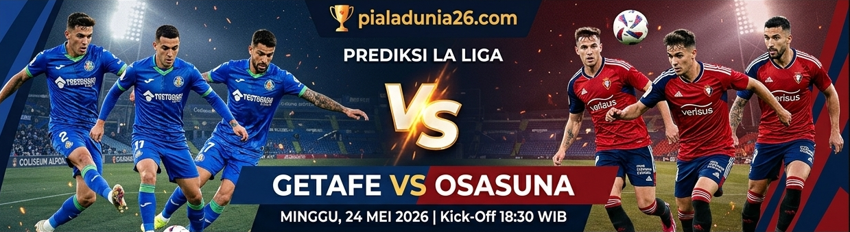 Prediksi Getafe vs Osasuna 24 Mei 2026: Duel Sengit Penutup La Liga