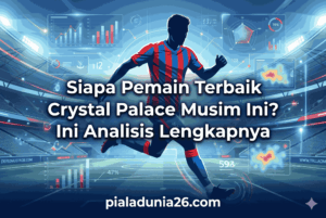 Siapa Pemain Terbaik Crystal Palace Musim Ini? Ini Analisis Lengkapnya