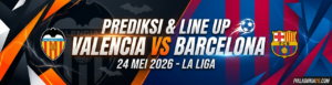 Valencia vs Barcelona 24 Mei 2026: Duel Panas Penutup La Liga