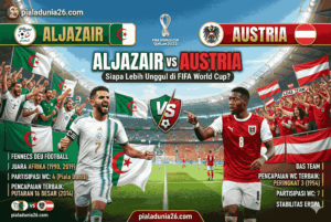 Aljazair vs Austria: Siapa Lebih Unggul di FIFA World Cup?