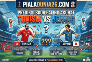 Prediksi Skor Tunisia vs Jepang World Cup 2026 Paling Akurat
