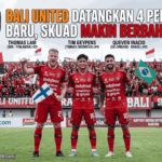 Bali United Datangkan 4 Pemain Baru, Skuad Makin Berbahaya
