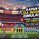 Kapan Liga Inggris Dimulai? Arsenal vs Coventry Jadi Pembuka